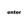 enter